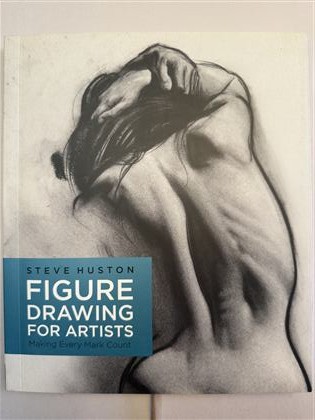 Figure Drawing for Artists: Making Every Mark Count by Steve Huston book cover